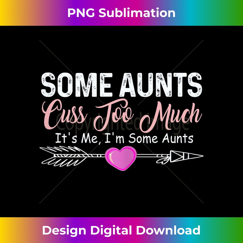 s Some Aunts Cuss Too Much It's Me I'm Some Aunts 2023 2240.jpg