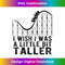 Wish I Was A Little Bit Taller Roller Coaster Funny 0047.jpg