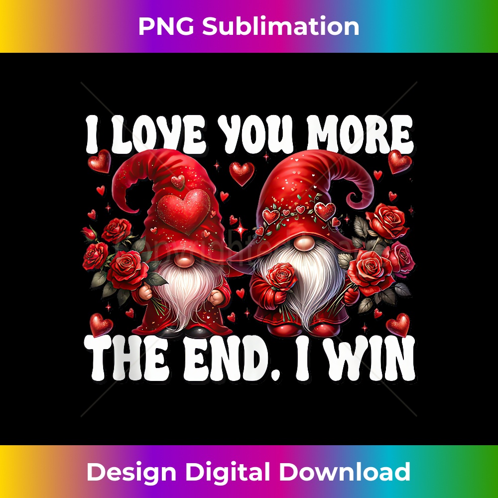 I Love You More The End I Win Gnomes For Valentines Couple 1146.jpg