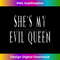 Matching Couples She's My Evil Queen Halloween Costume 1265.jpg