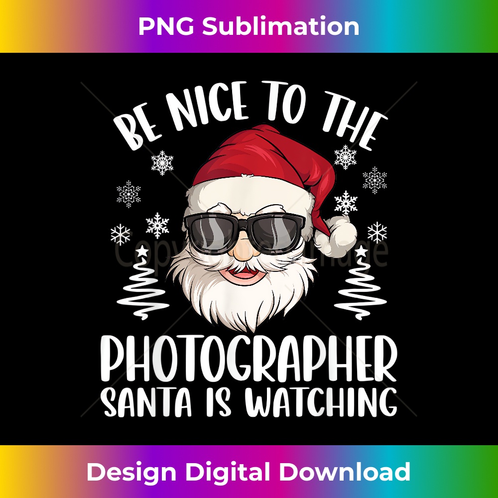 Be Nice To The Photographer Santa Is Watching Christmas 0050.jpg