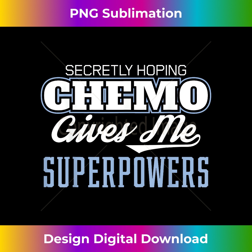 Funny Cancer Hoping Chemo Gives Me Superpowers Design 0395.jpg