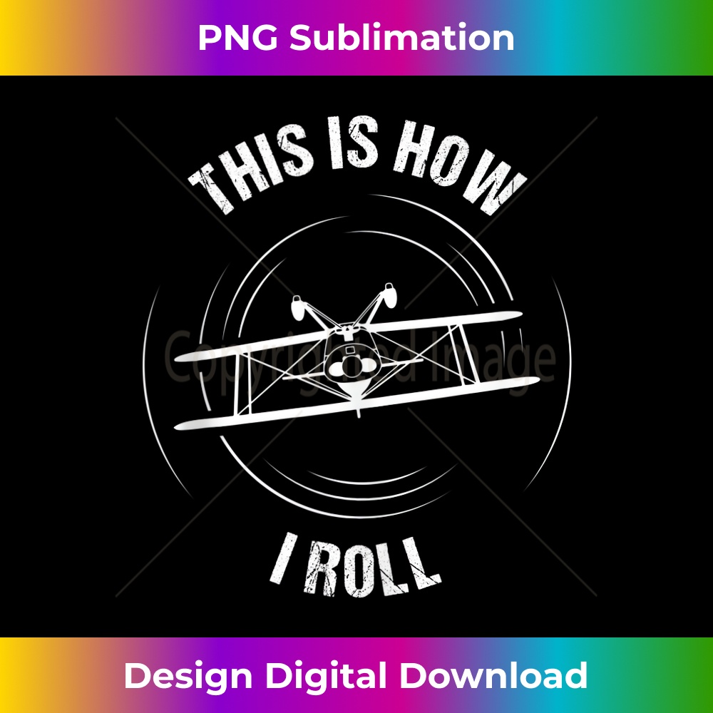 This Is How I Roll Pilot Aircraft Biplane Aerobatics  2138.jpg