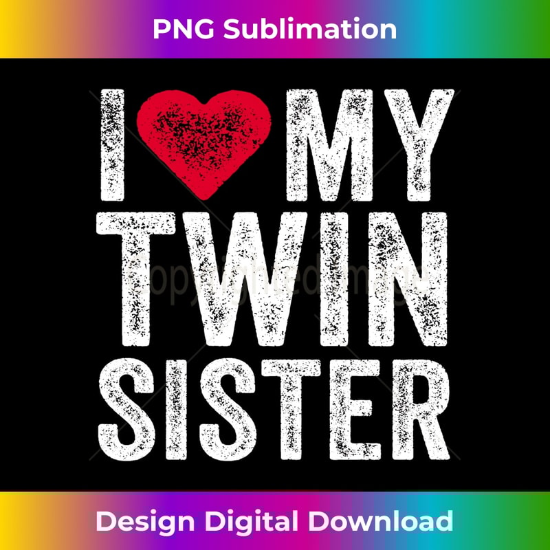 I Love My Twin Sister Red Heart Funny Distressed Retro 0727.jpg