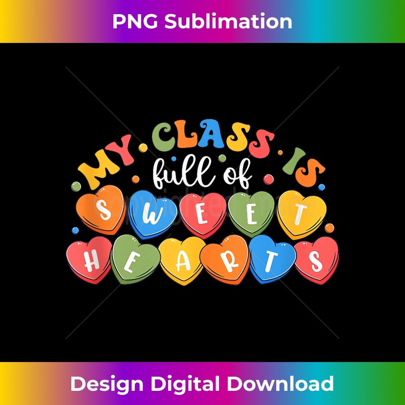 My Class Is Full Of Sweet Hearts Teacher Valentines Day 1779.jpg