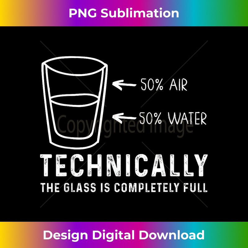 Funny The Glass Is Full Science Physics Nerd Scientist Nerd 0679.jpg