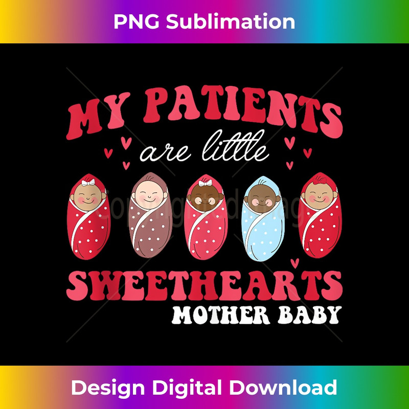My Patients Are Little Sweethearts Nurse Valentine's Day  1834.jpg