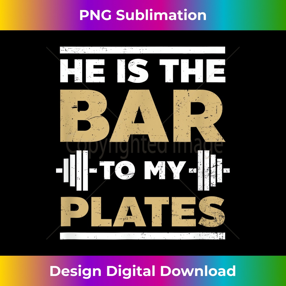 Workout Couple Design He Is The Bar To My Plates  2497.jpg