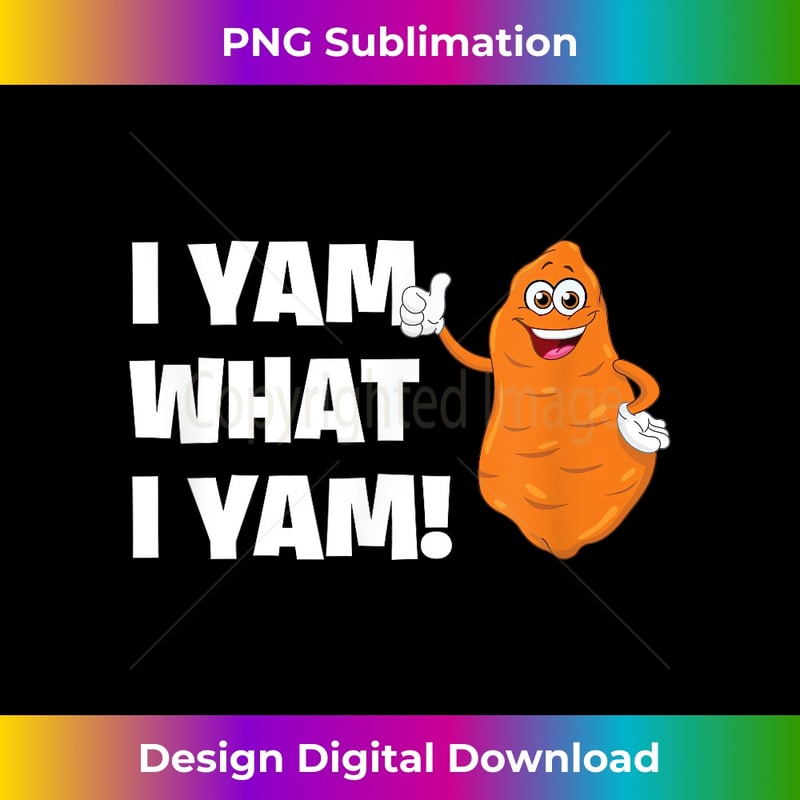 I Yam What I Yam - Funny Sweet Potato Vegetable Pun 0270.jpg