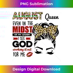 august queen even in the midst of my storm i see god - futuristic png sublimation file - access the spectrum of sublimat