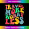 Travel more worry less aesthetic trendy on back 0962.jpg