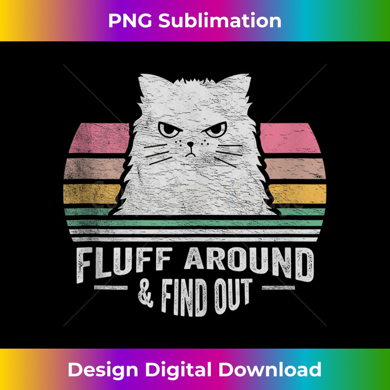 Retro Fluff Around & Find Out Funny Cat Pun Adult Humor Cat  0217.jpg