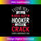 I Love You Like A Hooker Loves Crack Funny Valentine's Day 1144.jpg