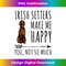 Irish Setters Make Me Happy You Not So Much Dog Lover 0170.jpg