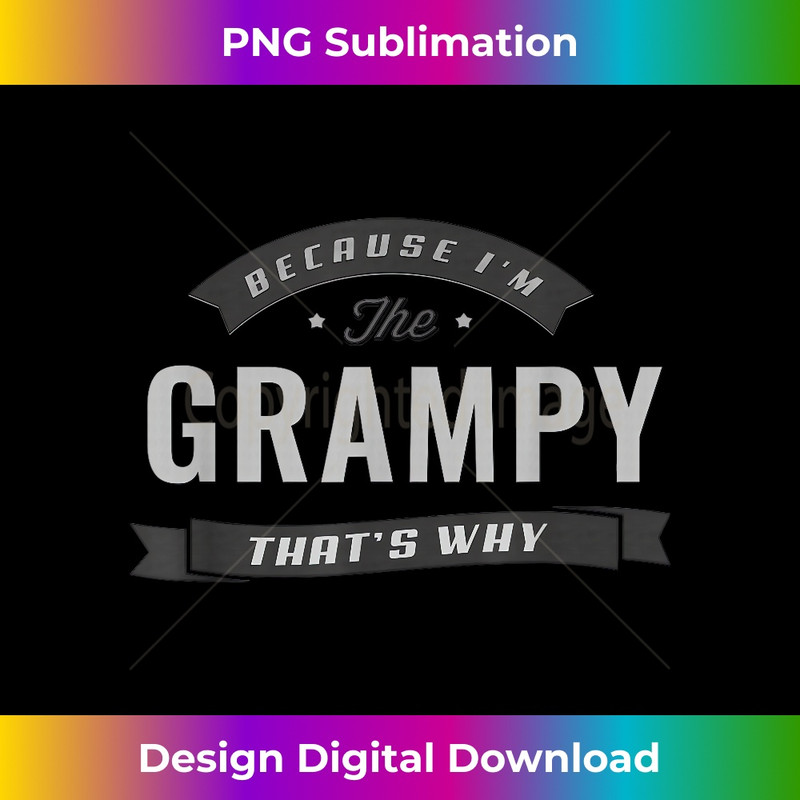 Graphic 365 Because I'm The Grampy Fathers Day Men Funny 0420.jpg