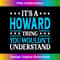 It's A Howard Thing Surname Funny Family Last Name Howard 1066.jpg