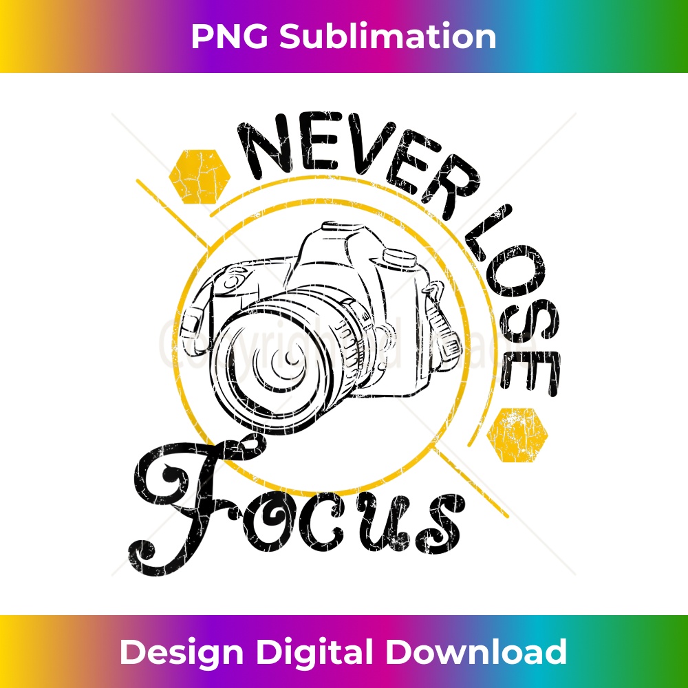 Never Lose Focus Fun Camera Photographer Photography Graphic 0596.jpg