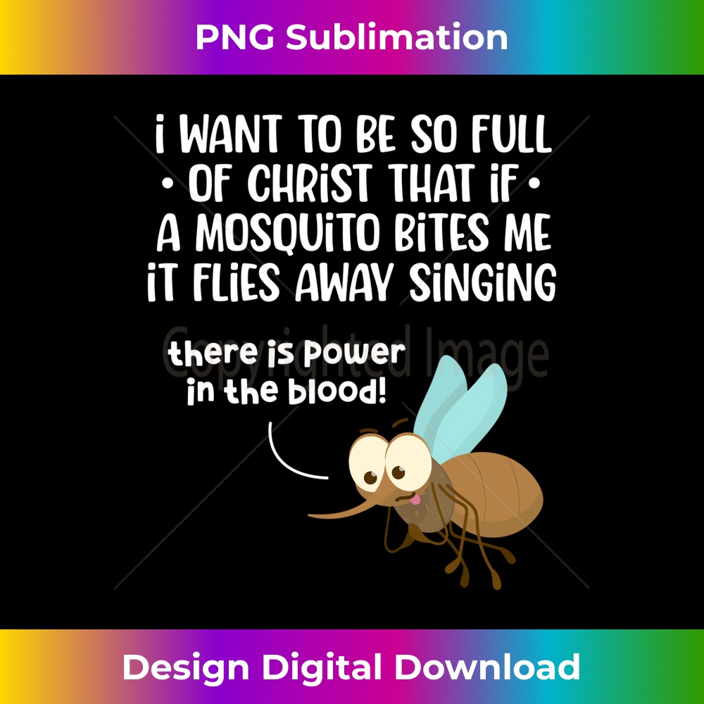 I Want To Be So Full of Christ That If A Mosquito Bites Me 0069.jpg
