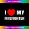 I Love My Firefighter I Red Heart My Fireman Firewoman Quote 0462.jpg