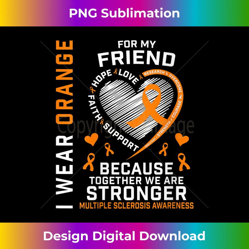 s MS I Wear Orange For My Friend Multiple Sclerosis Awareness 0890.jpg