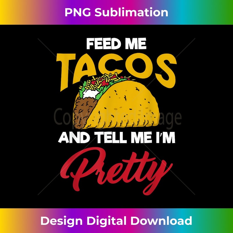 Feed Me Tacos and Tell me Im Pretty Funny 0016.jpg