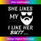 I Like Her Butt She Likes My Beard Matching Couple V day  1013.jpg