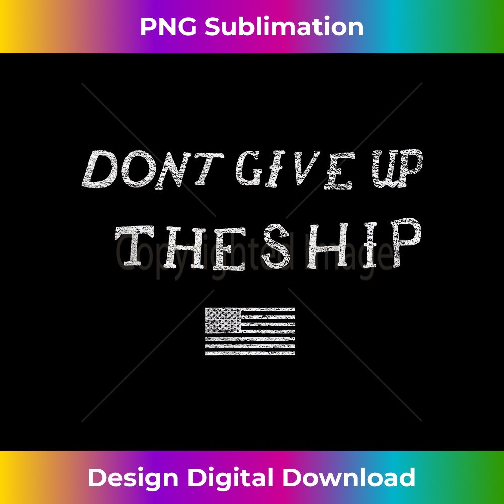 DONT GIVE UP THE SHIP US FLAG DON'T PATRIOT INDEPENDENCE 0312.jpg