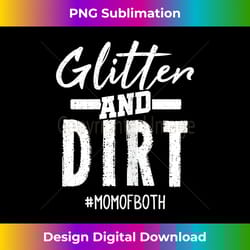 glitter and dirt mom of both for mother's day - crafted sublimation digital download - rapidly innovate your artistic vi