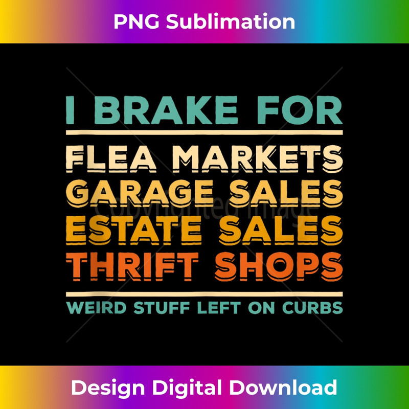 I Brake For Flea Markets Garage Sales Estate Sales Thrift  0043.jpg