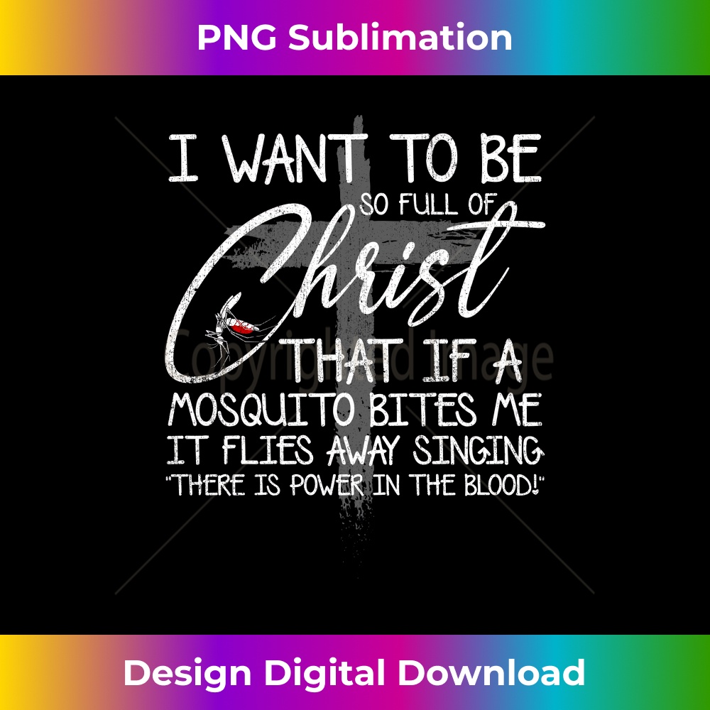 I Want To Be So Full Of Christ That If A Mosquito Bites Me 0068.jpg