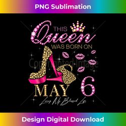 this queen was born on may 6 living my blessed life - sophisticated png sublimation file - enhance your art with a dash