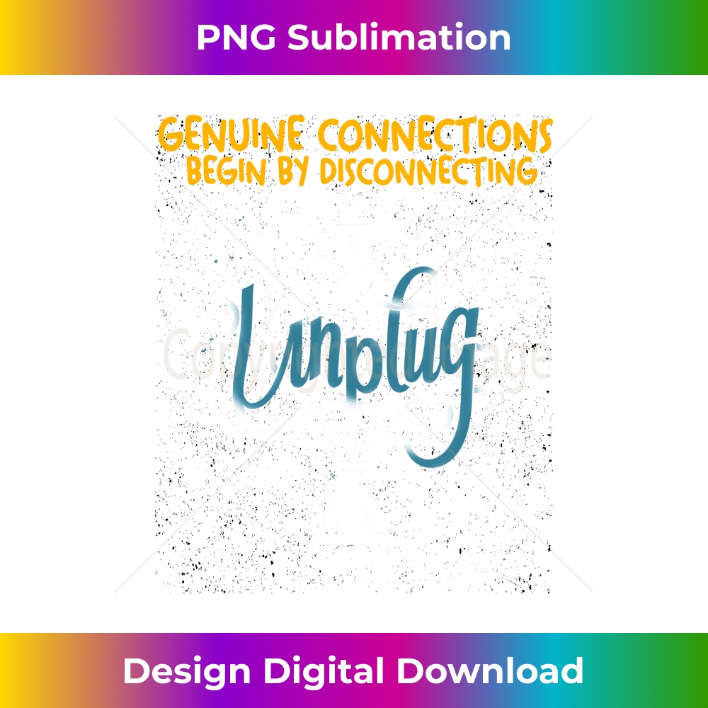 Unplug Genuine Connections Begin By Disconnecting 0565.jpg