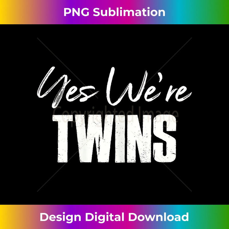 Fraternal Twins Yes We're Twins No Were Not Identical Funny 0754.jpg