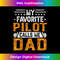 My Favorite Pilot Calls Me Dad - Fathers 1577.jpg