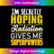 Secretly Hoping Radiation Gives Me Superpowers Cancer  0916.jpg