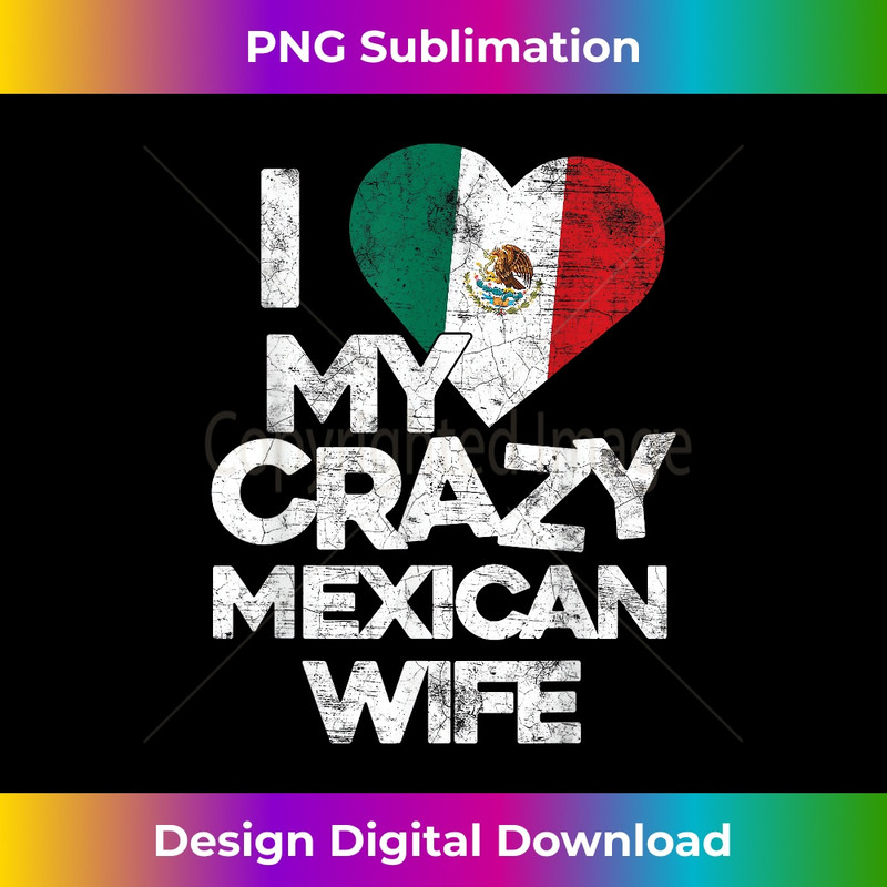 I Love My Crazy Mexican Wife T - Funny Married Couple 1070.jpg