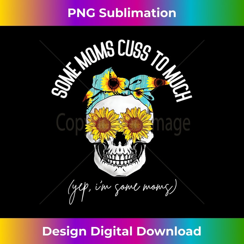 Some Moms Cuss Too Much Skull American Flag Sunflower 0516.jpg