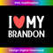 I Love My Brandon I heart Brandon Anniversary Valentine Day  1368.jpg