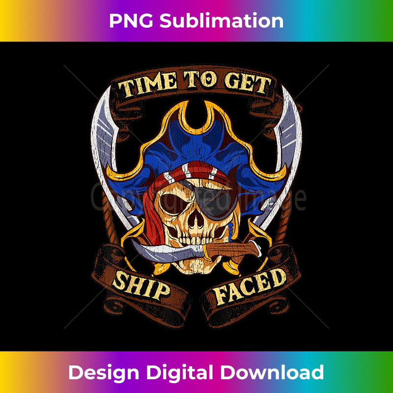 Pirates Time To Get Ship Faced Talk Like A Pirate Day Humor 1819.jpg