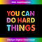 You Can Do Hard Things Motivational Quote Teacher Students 1161.jpg