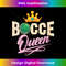 s Cool Bocce Queen Funny Lawn Bowling Player Bocce Ball 0980.jpg