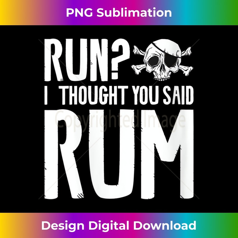 s Run I Thought You Said Rum Pirate Halloween Pirates 0284.jpg