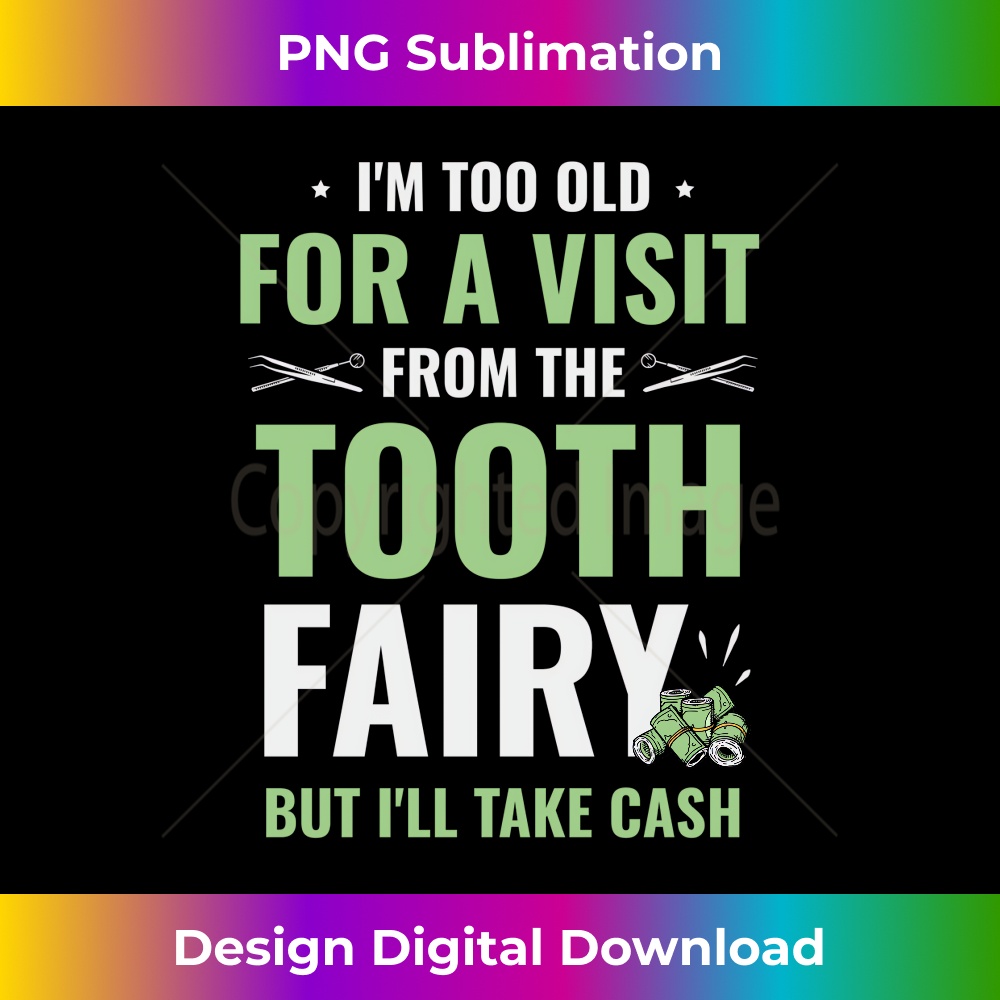 I'm Too Old For A Visit From The Tooth Fairy Dentist 0159.jpg