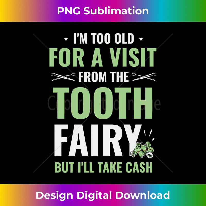 I'm Too Old For A Visit From The Tooth Fairy Dentist 0159.jpg