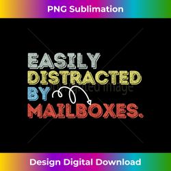 easily distracted by mailboxes funny mail carrier - urban sublimation png design - channel your creative rebel