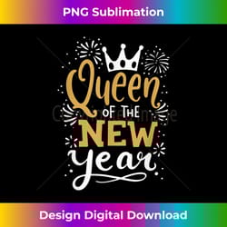 queen of the new year happy new year new years eve - minimalist sublimation digital file - access the spectrum of sublim