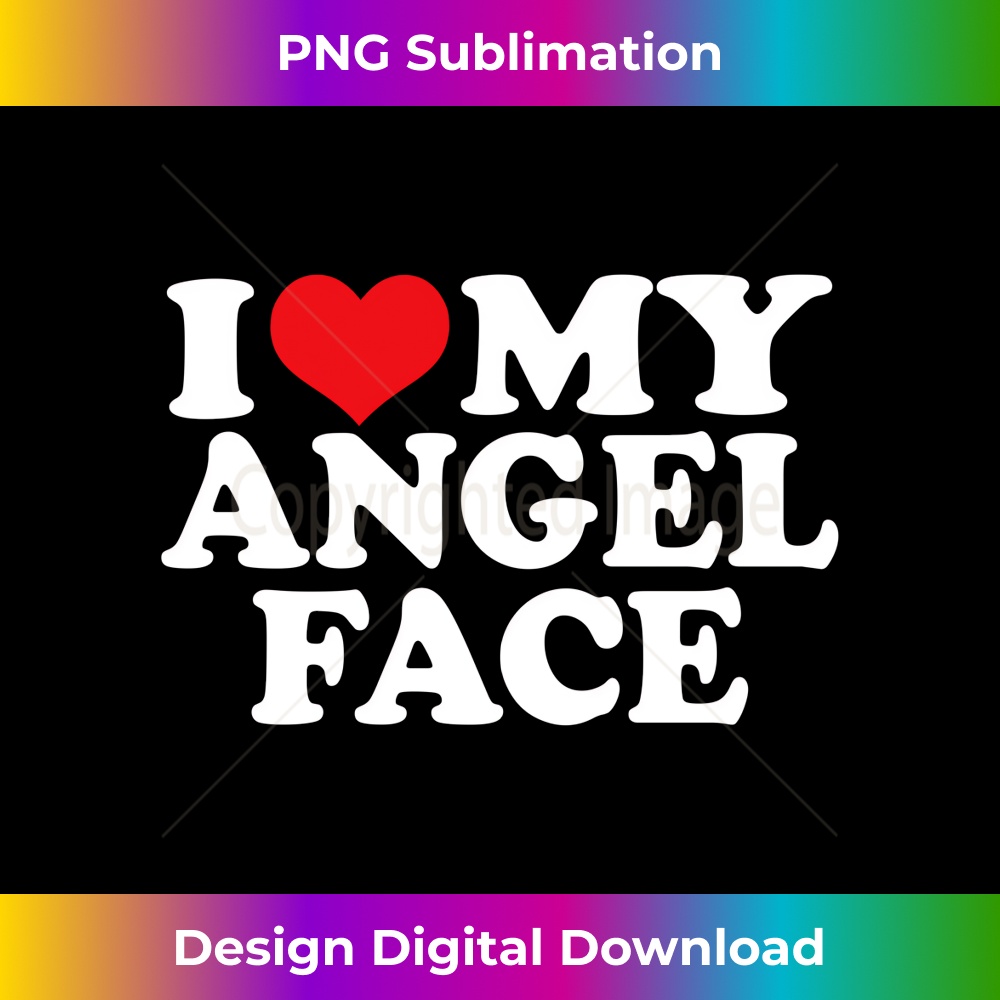 I Love My Angel Face, I Heart Angel Face  0125.jpg
