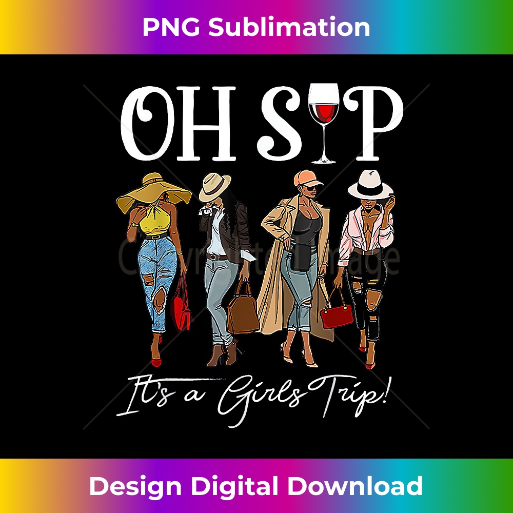 Oh Sip It's A Girls Trip Fun Wine Party Black Queen 1418.jpg