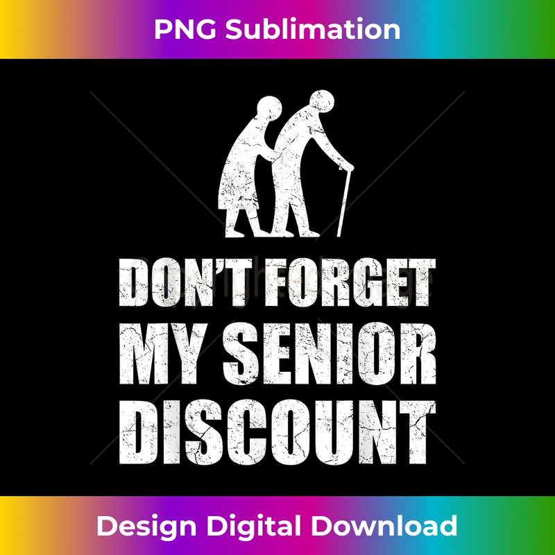 Don't Forget My Senior Discount Funny Senior Citizen Gag 0219.jpg