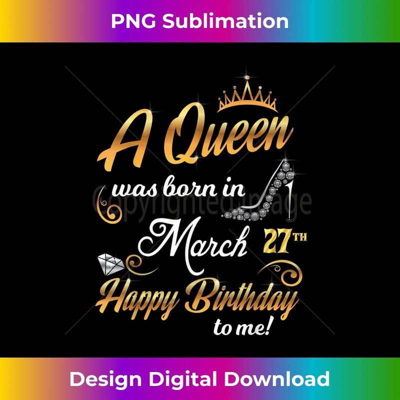 27th March Birthday A Queen Was Born on March 27 Cute 0038.jpg